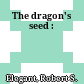 The dragon's seed :