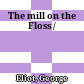 The mill on the Floss /