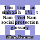 Thuật ngữ an sinh xã hội Việt Nam = Viet Nam social protection glossary