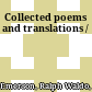 Collected poems and translations /