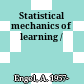 Statistical mechanics of learning /