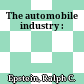 The automobile industry :