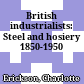 British industrialists: Steel and hosiery 1850-1950