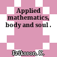 Applied mathematics, body and soul .