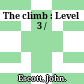 The climb : Level 3 /