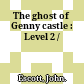 The ghost of Genny castle : Level 2 /