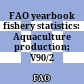 FAO yearbook fishery statistics: Aquaculture production; V90/2