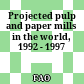Projected pulp and paper mills in the world, 1992 - 1997