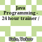 Java Programming - 24 hour trainer /