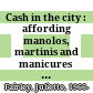 Cash in the city : affording manolos, martinis and manicures on a working girl's salary /