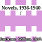 Novels, 1936-1940 /