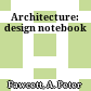 Architecture: design notebook