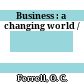 Business : a changing world /
