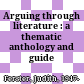 Arguing through literature : a thematic anthology and guide /