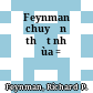Feynman chuyện thật như đùa =