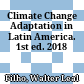 Climate Change Adaptation in Latin America. 1st ed. 2018