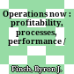 Operations now : profitability, processes, performance /