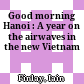 Good morning Hanoi : A year on the airwaves in the new Vietnam