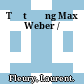 Tư tưởng Max Weber /