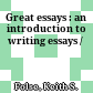 Great essays : an introduction to writing essays /