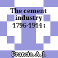 The cement industry 1796-1914 :