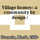 Village homes : a community by design /