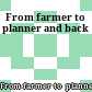From farmer to  planner and back