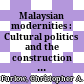 Malaysian modernities : Cultural politics and the construction of muslim technoscientific identities /