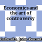 Economics and the art of controversy