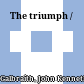 The triumph /