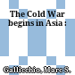 The Cold War begins in Asia :