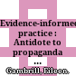 Evidence-informed practice : Antidote to propaganda in the helping professions ? /