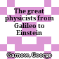 The great physicists from Galileo to Einstein