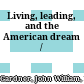 Living, leading, and the American dream /
