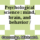 Psychological science : mind, brain, and behavior /