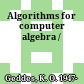 Algorithms for computer algebra /