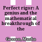 Perfect rigor: A genius and the mathematical breakthrough of the century