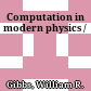 Computation in modern physics /