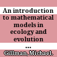 An introduction to mathematical models in ecology and evolution : time and space /
