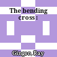 The bending cross :