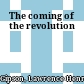 The coming of the revolution