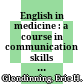 English in medicine : a course in communication skills  /