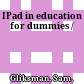 IPad in education for dummies /