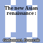 The new Asian renaissance :