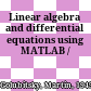 Linear algebra and differential equations using MATLAB /