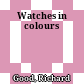Watches in colours