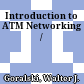Introduction to ATM Networking /