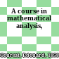 A course in mathematical analysis,