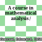 A course in mathematical analysis /