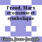 Freud, Marx economie et symbolique